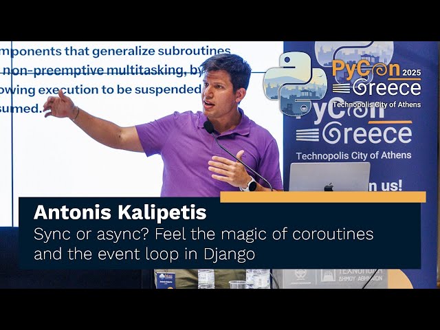 Antonis Kalipetis: Sync or async? Feel the magic of coroutines and the event loop in Django