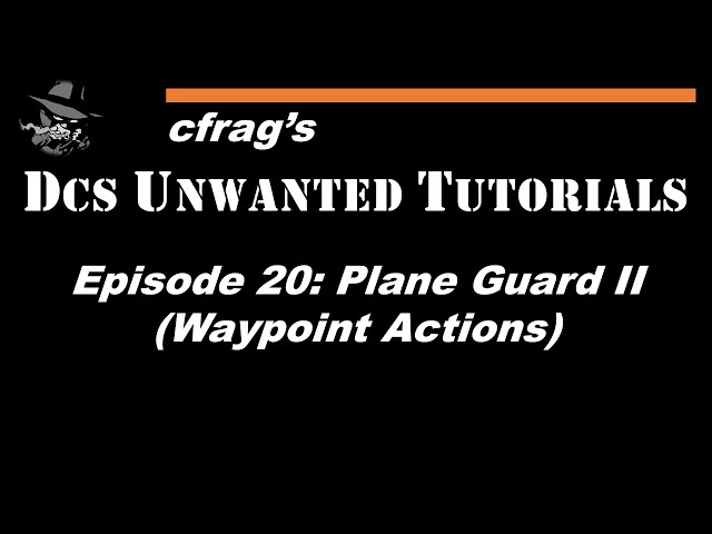 DUT 020 Plane Guard II (Waypoint Actions/DML) [DCS Mission Editor Tutorial]