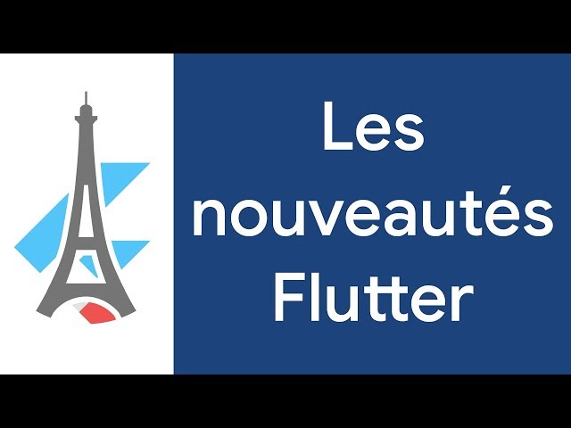 Les nouveautés Flutter depuis la Google I/O