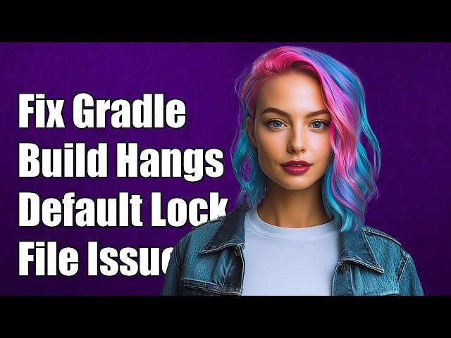 Fixing Gradle Build Hanging Issue: DefaultFileLockManager Lock Problems