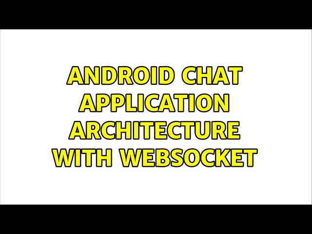 Android Chat Application Architecture with websocket