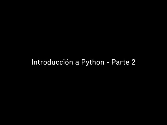 Introducción a Python - Parte 2