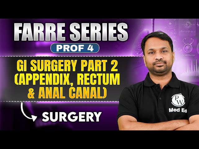 GI Surgery Part 2 (Appendix, Rectum & Anal Canal) | MBBS 4th Year | Farre Series | Dr. Sandeep