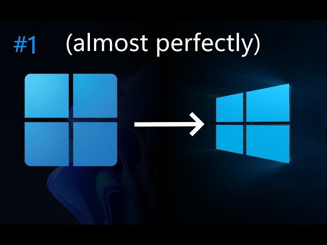 How to Transform Windows 11 into Windows 10 (Part 1)