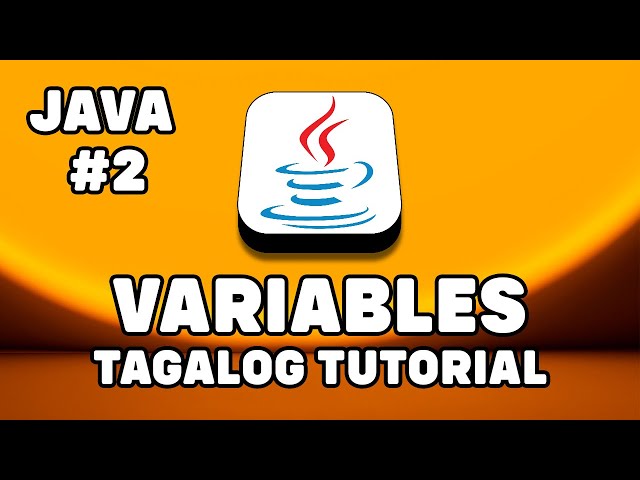 JAVA #2 -VARIABLES| Tagalog-Filipino Java Tutorial For Beginners