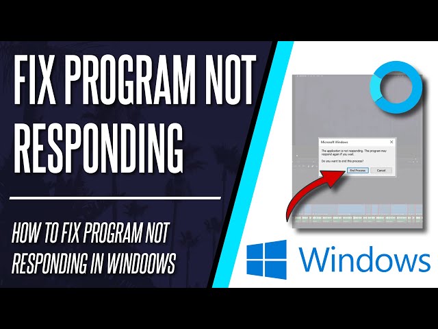 Program Not Responding? How to FIX App Not Responding in Windows 10