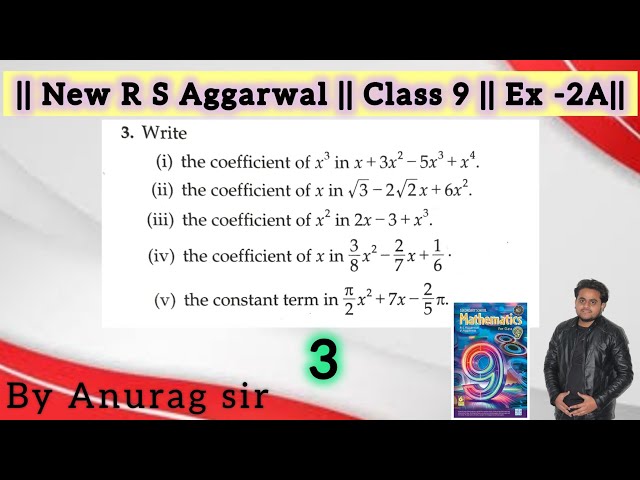 3. Write the coefficient of x in 2x + 3x² - 5x³ + x⁴ (i) coefficient of x³ in (ii) coefficient of...