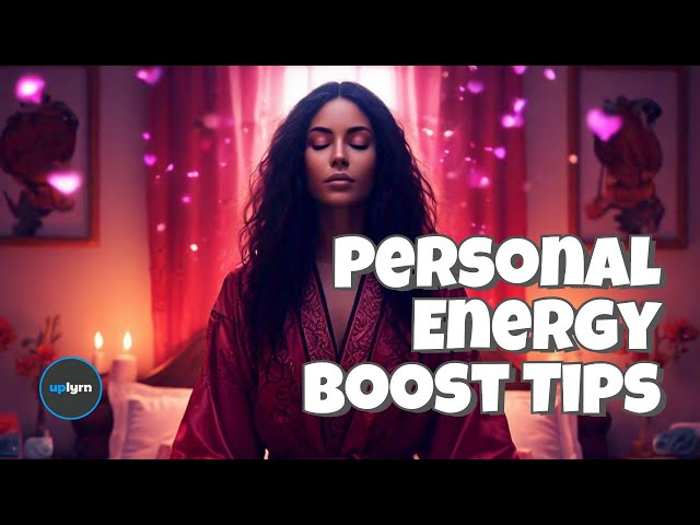 Personal Energy Boost Tips That Will Transform Your Life