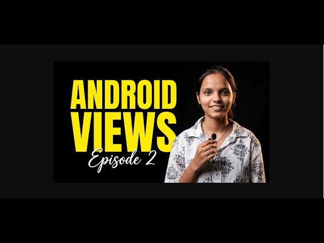 Android App Development ! Views ! Episode 2 Introduction