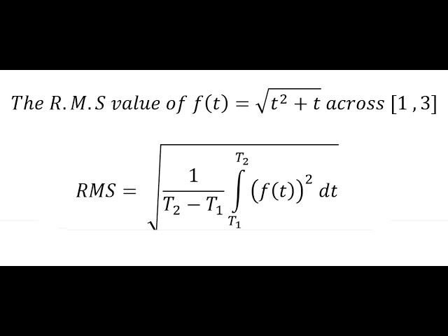 Calculus: Application of Integral: Root Mean Square The R.M.S value of f(t)=√(t^2+t)  across [1 ,3]