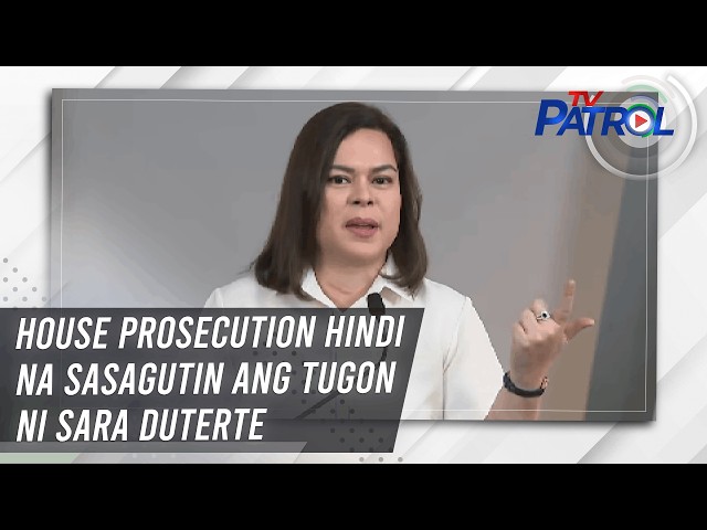 TV PATROL: House prosecution hindi na sasagutin ang tugon ni Sara Duterte