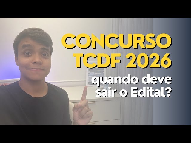 CONCURSO TCDF 2026 - quando deve sair o Edital?