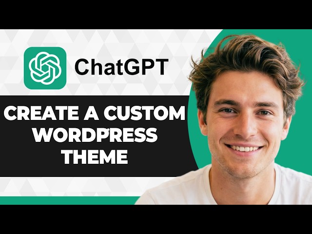 How to Create a Custom WordPress Theme Using ChatGPT (2026 Guide)