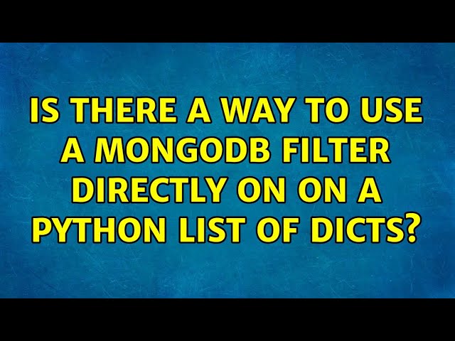 Is there a way to use a mongodb filter directly on on a python list of dicts?