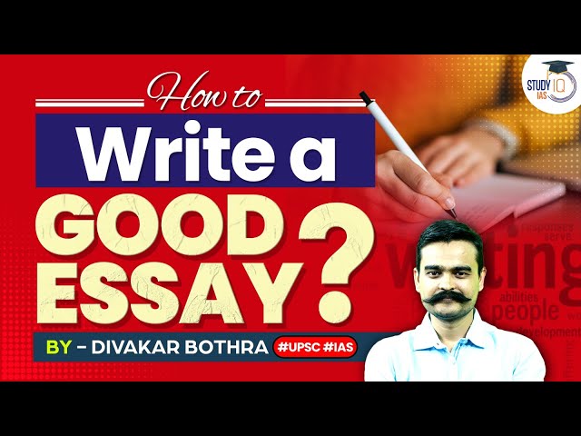 How to write a Good Essay? Tips and Techniques for UPSC Mains | StudyIQ IAS | UPSC