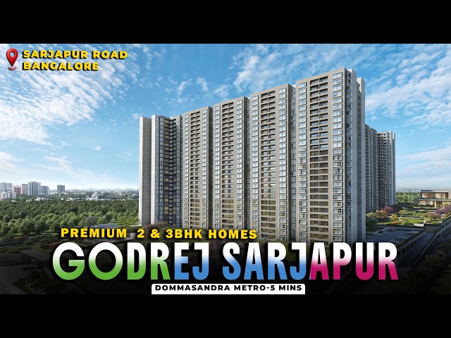Godrej Sarjapur Bangalore | Luxury 2 & 3 BHK Flats in Sarjapur Road | Project Overview & Pricing