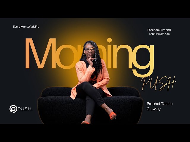 Morning P.U.S.H Week 2/ 3 days WHAT ARE YOU ASKING HEAVEN FOR?