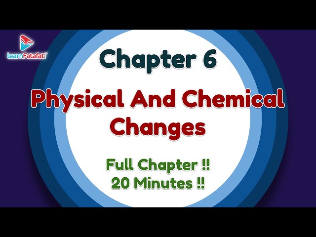 Class 7 Science Physical and Chemical Changes OneShot in 20 Minutes !! - LearnFatafat