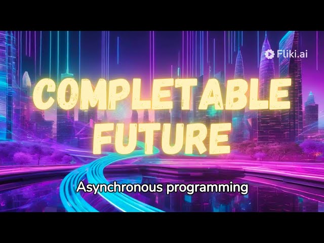 CompletableFuture of Java - How to Use it for Asynchronous Programming