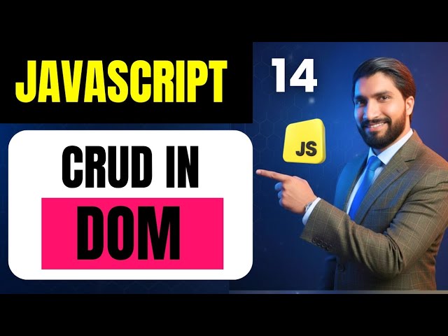 CRUD Operation in DOM | JavaScript DOM Manipulation Masterclass 🔥 |  JavaScript Full Course #14