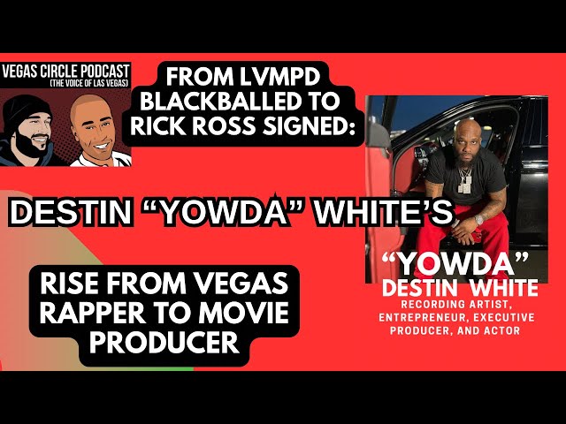 From LVMPD Blackballed to Rick Ross Signed: Yowda’s Rise from Vegas Rapper to Movie Producer