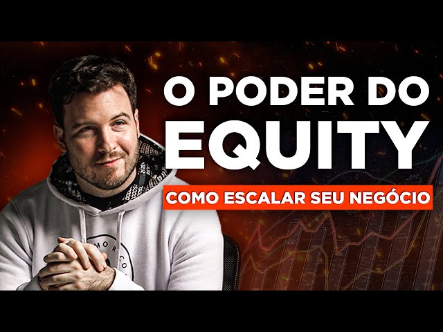 O PODER DO EQUITY | Como ter o resultado de 20 ANOS EM 1 MINUTO NO SEU NEGÓCIO