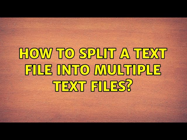How to split a text file into multiple text files? (5 Solutions!!)