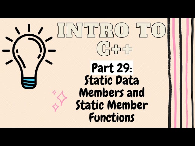 Static Data Members and Static Member Functions C++ | Introduction to Programming with C++  Part 29