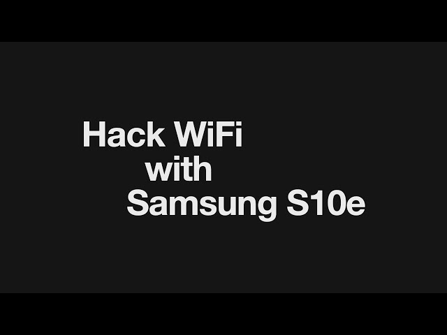 Hack WiFi with Samsung S10e