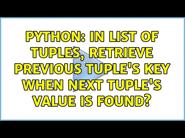 Python: In list of tuples, retrieve previous tuple's key when next tuple's value is found?