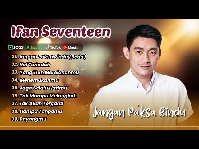 Ifan Seventeen - JANGAN PAKSA RINDU - HAL TERINDAH - YANG TLAH MERELAKANMU| LAGU POP TERPOPULER 2026