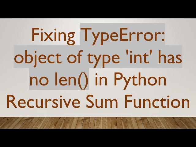 Fixing TypeError: object of type 'int' has no len() in Python Recursive Sum Function