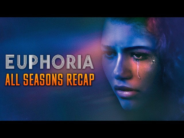 Euphoria season 1-3 Recap