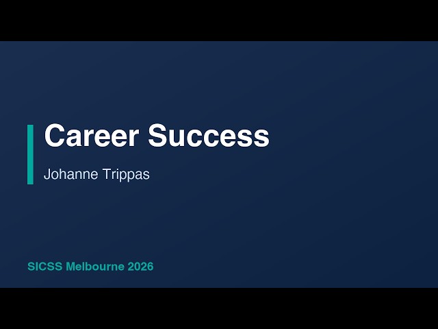 Career Success - Johanne Trippas, SICSS-26 Melbourne