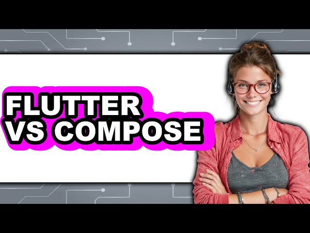 Flutter vs Compose - 2025 Comparison