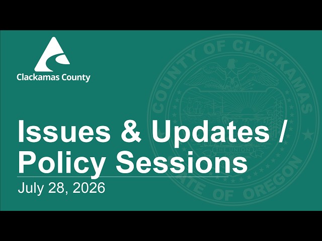 Issues & Updates / Policy Sessions - July 28, 2026
