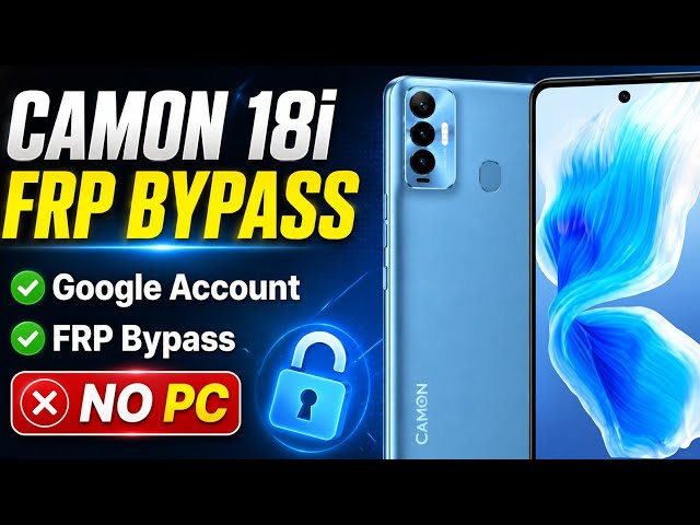 How to Unlock Tecno Camon 18i FRP Lock on Android 12 Without Computer