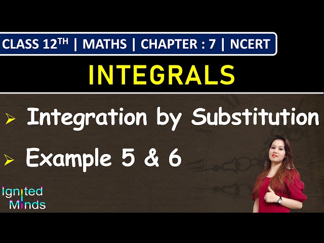 Class 12th Maths Chapter 7 | Integration by Substitution | Example 5 & 6 | Integrals | NCERT