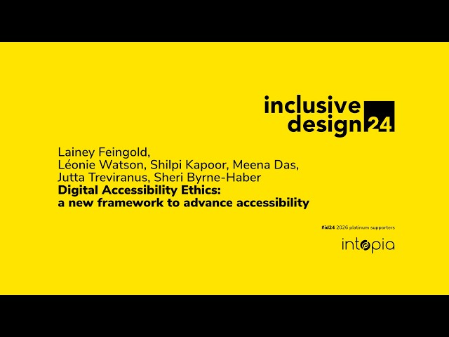Panel: Digital Accessibility Ethics: a new framework to advance accessibility #id24 2026