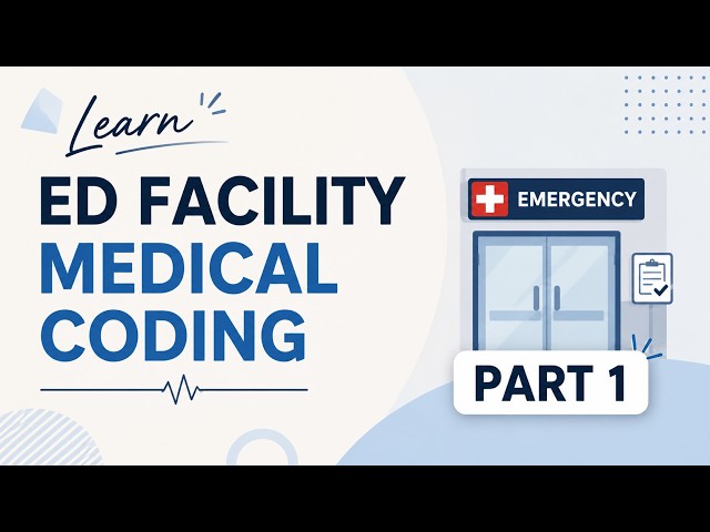 Learn ED Facility Medical Coding Part 1