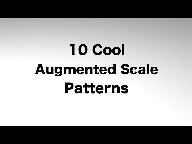 10 Cool Augmented Scale Patterns