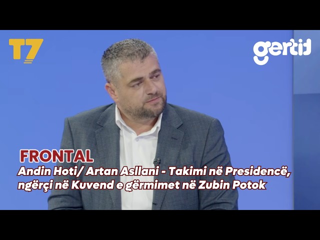 Andin Hoti/ Artan Asllani - Takimi në Presidencë, ngërçi në Kuvend e gërmimet në Zubin Potok | T7