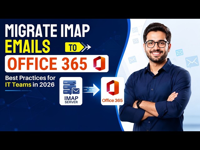 Migrate IMAP Emails to Office 365: Best Practices for IT Teams in 2026