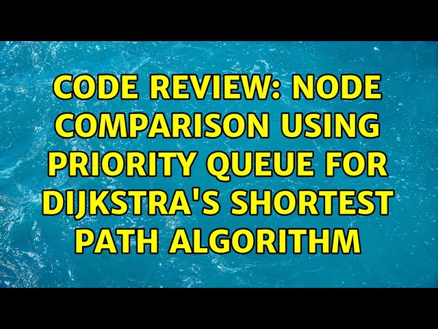 Code Review: Node comparison using priority queue for Dijkstra's Shortest Path Algorithm