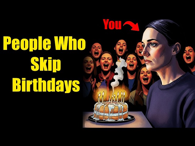 Psychology Of People Who Don't Celebrate Their Birthdays