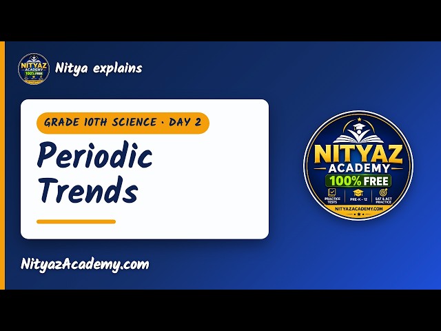 Grade 10 Science - Periodic Trends | Grade 10 Science with Nitya | Nityaz Academy
