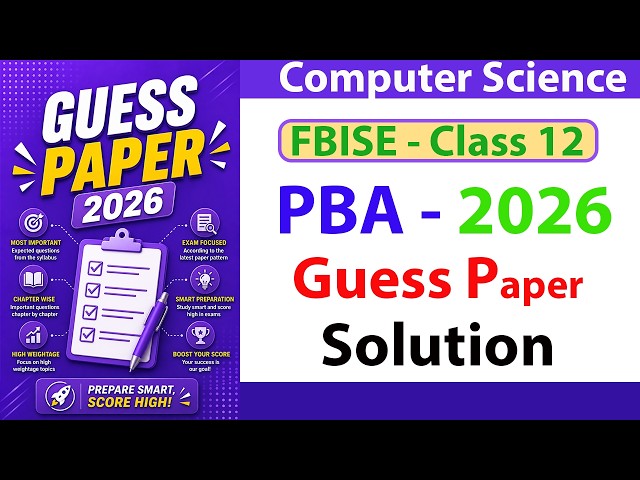 FBISE Computer Science PBA Guess Paper 2026 | Complete Solution | Class 12