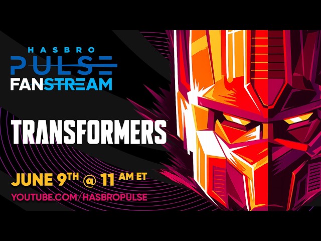 Transformers Fanstream | June 2026 | Hasbro Pulse