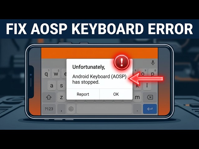 How to Fix Android Keyboard AOSP Has Stopped Error