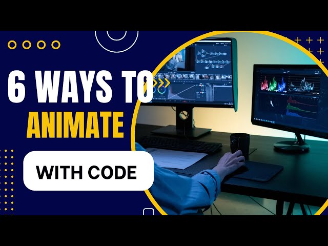 The Power of Programming: 6 Ways to Bring Your Animations to Life